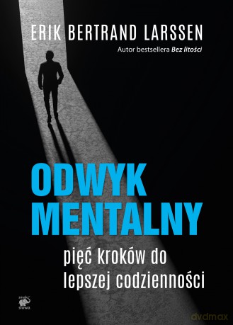 Odwyk mentalny. Pięć kroków do lepszej codzienności - Erik Bertrand Larssen [KSIĄŻKA]