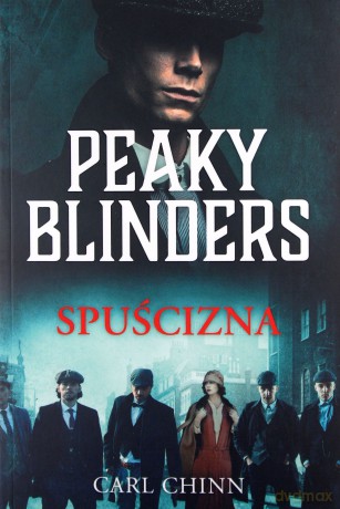 Peaky Blinders. Spuścizna - Carl Chinn [KSIĄŻKA]