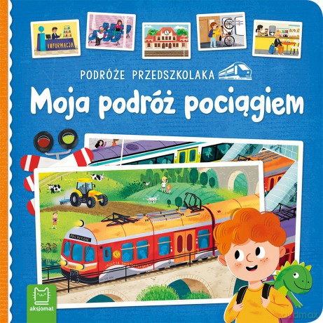 Podróże przedszkolaka. Moja podróż pociągiem [KSIĄŻKA]