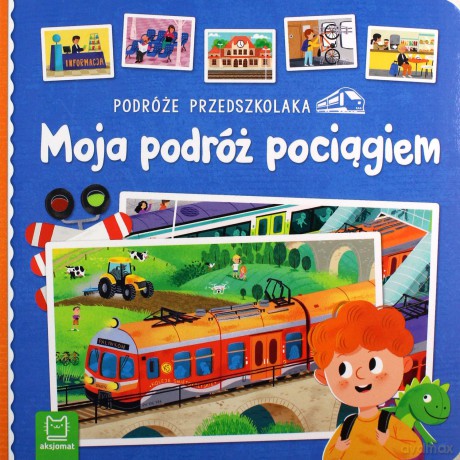 Podróże przedszkolaka. Moja podróż pociągiem [KSIĄŻKA]