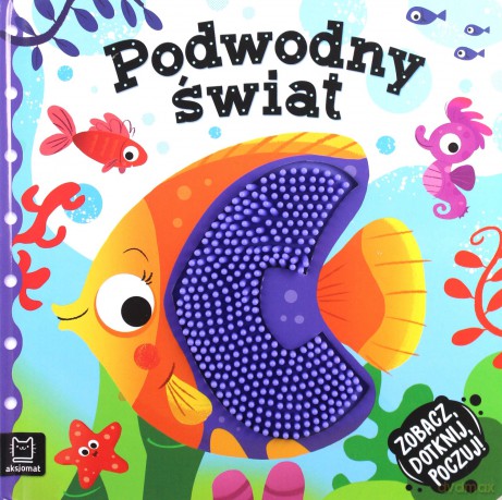 Podwodny świat. Zobacz, dotknij, poczuj! Książeczka sensoryczna - Grażyna Wasilewicz [KSIĄŻKA]