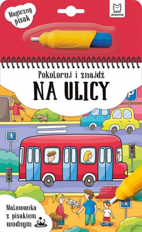 Pokoloruj i znajdź na ulicy. Malowanka z pisakiem wodnym [KSIĄŻKA]
