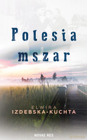 Polesia mszar - Elwira Izdebska-Kuchta [KSIĄŻKA]