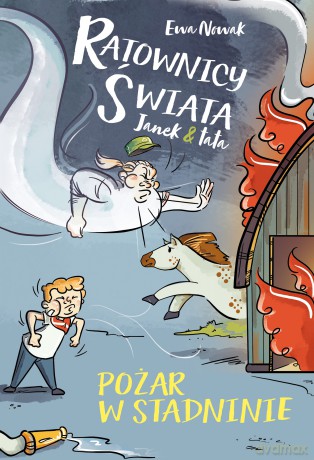 Pożar w stadninie. Ratownicy świata. Janek i tata - Ewa Nowak [KSIĄŻKA]