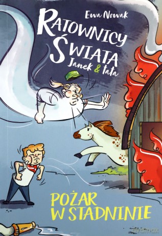 Pożar w stadninie. Ratownicy świata. Janek i tata - Ewa Nowak [KSIĄŻKA]