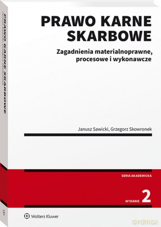 Prawo karne skarbowe. Zagadnienia materialnoprawne, procesowe i wykonawcze - Janusz Sawicki, Grzegorz Skowronek [KSIĄŻKA]