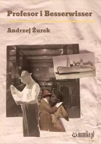 Profesor i Besserwisser - Andrzej Żurek [KSIĄŻKA]