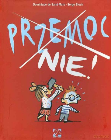 Przemoc. Nie! - Dominique de Saint Mars, Serge Bloch [KSIĄŻKA]