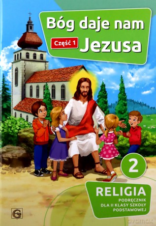 Religia Bóg daje nam Jezusa podręcznik dla klasy 2 część 1 szkoła podstawowa - Piotr Goliszek [KSIĄŻKA]