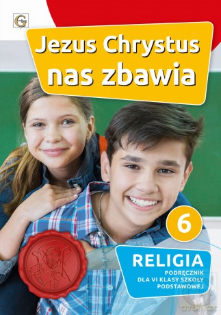 Religia Jezus Chrystus nas zbawia podręcznik dla klasy 6 szkoła podstawowa [KSIĄŻKA]