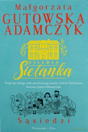 Sąsiedzi. Osiedle Sielanka. (Tom 2) - Małgorzata Gutowska-Adamczyk [KSIĄŻKA]