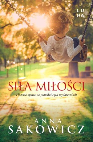 Siła miłości - Anna Sakowicz [KSIĄŻKA]