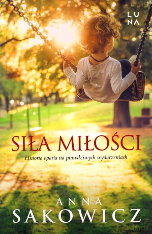 Siła miłości - Anna Sakowicz [KSIĄŻKA]