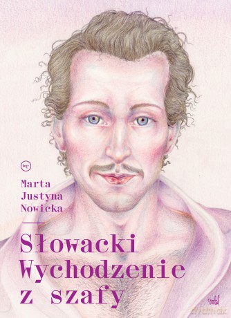 Słowacki. Wychodzenie z szafy - Marta Justyna Nowicka [KSIĄŻKA]