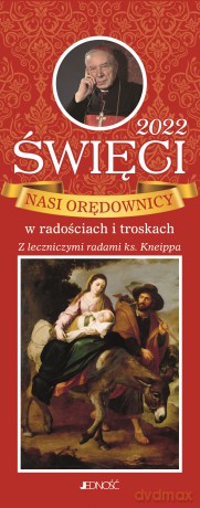 Święci 2022. Nasi orędownicy w radościach i troskach. Z leczniczymi radami ks. Kneippa [KSIĄŻKA]