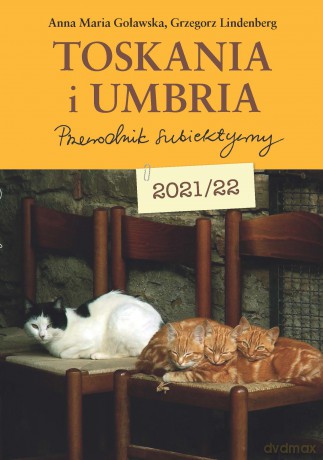 Toskania i Umbria. Przewodnik subiektywny - Grzegorz Lindenberg, Anna Maria Goławska [KSIĄŻKA]