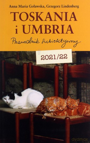 Toskania i Umbria. Przewodnik subiektywny - Grzegorz Lindenberg, Anna Maria Goławska [KSIĄŻKA]