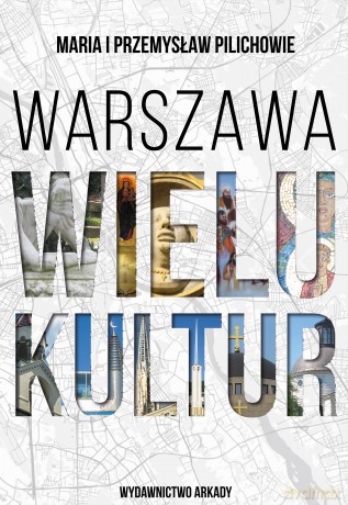 Warszawa wielu kultur - Maria Pilich, Przemysław Pilich [KSIĄŻKA]