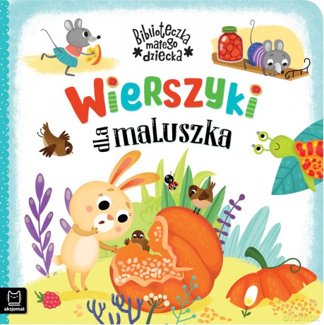 Wierszyki dla maluszka. Biblioteczka małego dziecka [KSIĄŻKA]