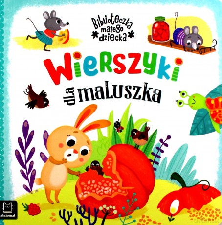 Wierszyki dla maluszka. Biblioteczka małego dziecka [KSIĄŻKA]