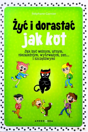 Żyć i dorastać jak kot! - Stéphane Garnier [KSIĄŻKA]