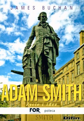Adam Smith Życie I Idee - James Buchan [KSIĄŻKA]