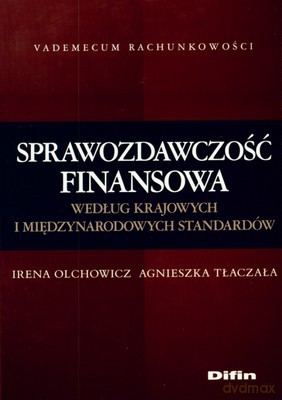 Sprawozdawczość Finansowa - Irena Olchowicz, Agnieszka Tłaczała [KSIĄŻKA]