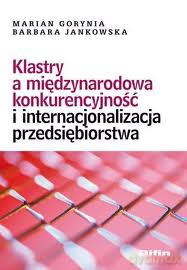 Klastry a międzynarodowa konkurencyjność i internacjonalizacja przedsiębiorstwa [KSIĄŻKA]