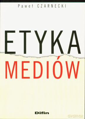 Etyka Mediów - Paweł Czarnecki [KSIĄŻKA]