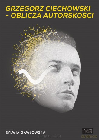 Grzegorz Ciechowski oblicza autorskości [KSIĄŻKA]