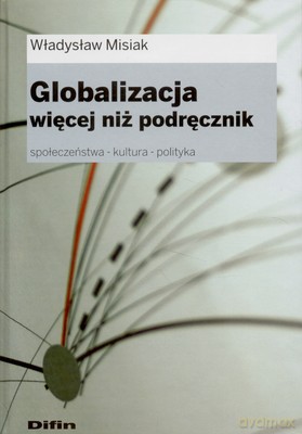 Globalizacja Więcej Niż Podręcznik (twarda) - Władysław Misiak [KSIĄŻKA]