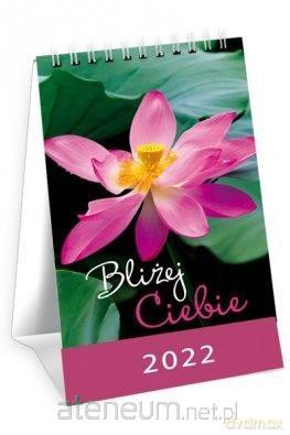 Kalendarz 2022 Biurkowy Bliżej Ciebie [KALENDARZ]