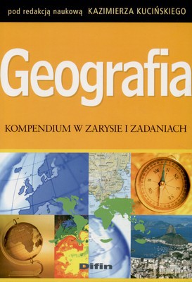 Geografia Kompendium W Zarysie I Zadaniach - Kazimierz Kuciński [KSIĄŻKA]