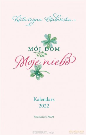 Kalendarz 2022 Mój dom. Moje niebo [KALENDARZ]
