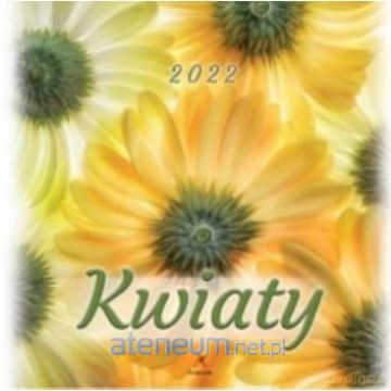 Kalendarz 2022 Ścienny Kwiaty [KALENDARZ]