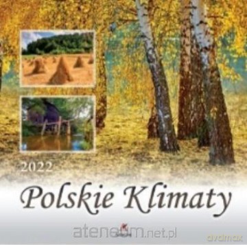 Kalendarz 2022 Ścienny Polskie klimaty [KALENDARZ]