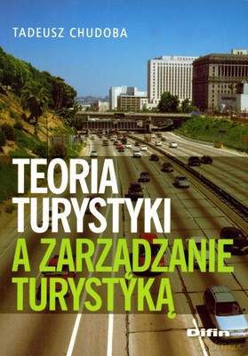 Teoria Turystyki A Zarządzanie Turystyką - Tadeusz Chudoba [KSIĄŻKA]