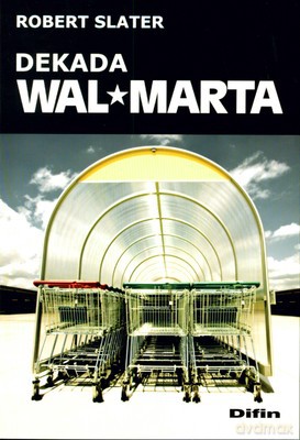 Dekada Wal-Marta - Robert Slater [KSIĄŻKA]