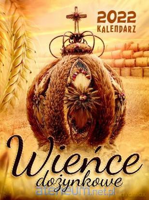 Kalendarz 2022 Ścienny Wieńce Dożynkowe [KALENDARZ]