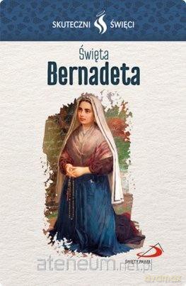 Karta Skuteczni Święci. Święta Bernadeta [KSIĄŻKA]