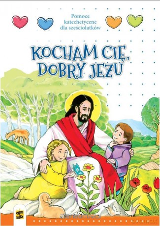 Katechizm 6-lat Kocham Cię, dobry Jezu podręcznik [KSIĄŻKA]