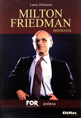 Milton Friedman Biografia - Lanny Ebenstein [KSIĄŻKA]