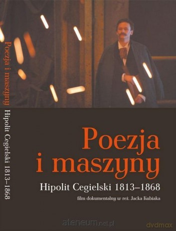 Poezja i maszyny. Hipolit Cegielski 1813-1868 [KSIĄŻKA]