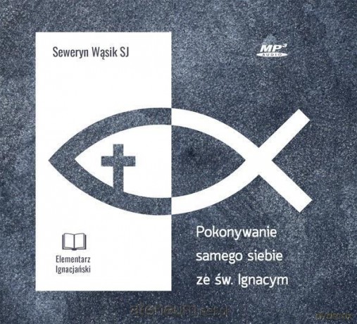 Pokonywanie samego siebie ze św. Ignacym [AUDIOBOOK]