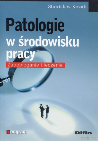 Patologie W Środowisku Pracy Zapobieganie I Leczenie - Stanisław Kozak [KSIĄŻKA]