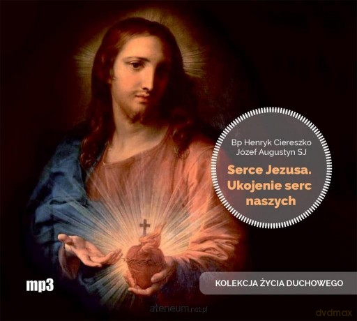 Serce Jezusa. Ukojenie serc naszych [AUDIOBOOK]