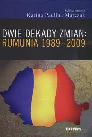 Dwie dekady zmian. Rumunia 1989-2009 - Karina Paulina Marczuk [KSIĄŻKA]