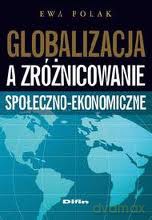 Globalizacja A Zróżnicowanie Społeczno-Ekonomiczne - Ewa Polak [KSIĄŻKA]