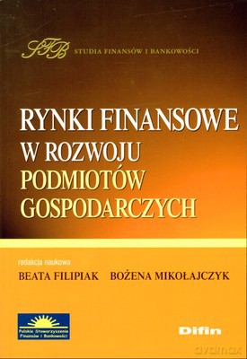 Rynki Finansowe W Rozwoju Podmiotów Gospodarczych [KSIĄŻKA]