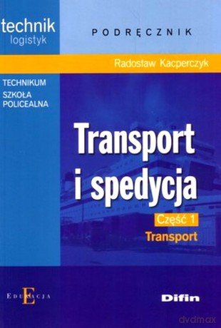 Transport I Spedycja Cz. 1 Transport - Radosław Kacperczyk [KSIĄŻKA]